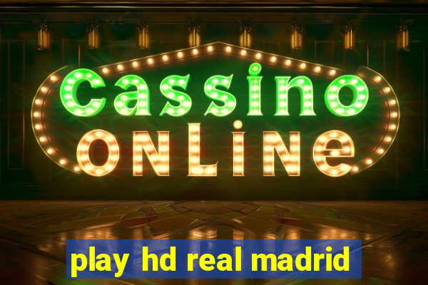 play hd real madrid